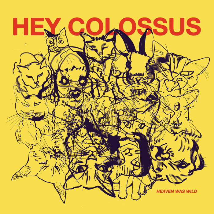 Pre-Order: Hey Colossus - Heaven Was Wild - Fuzz Club