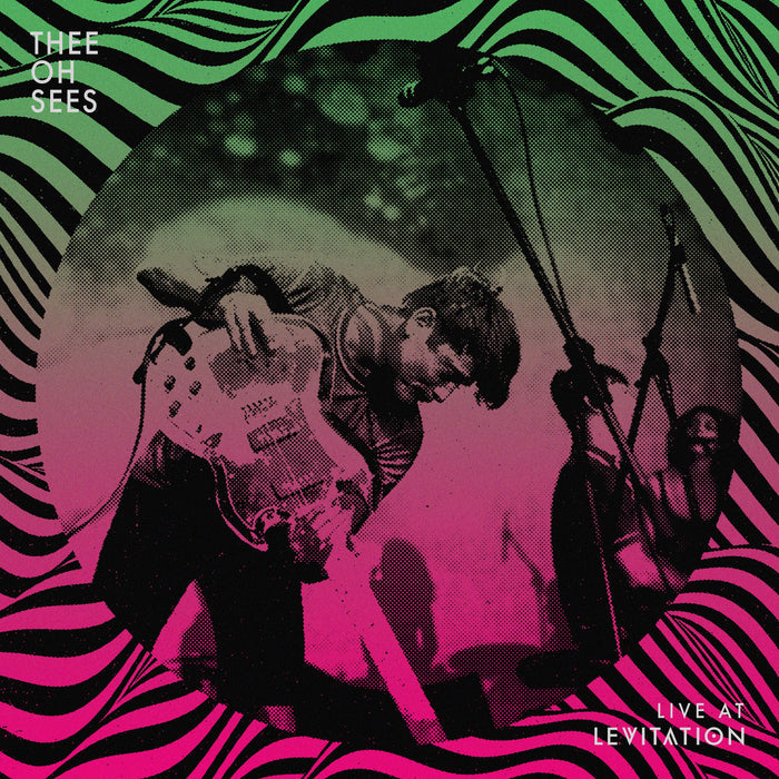 Thee Oh Sees - Live At Levitation (Fuzz Club Edition)